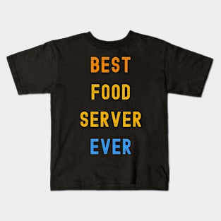 Best Food Server Ever Appreciation Kids T-Shirt